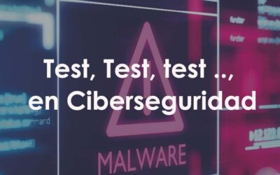 Test, Test, test .., en Ciberseguridad